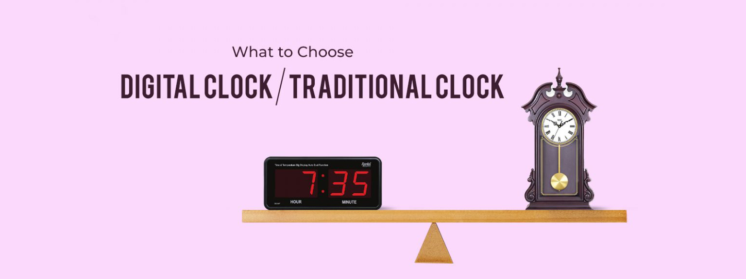 What to Choose: Digital Clock vs Traditional Clock
