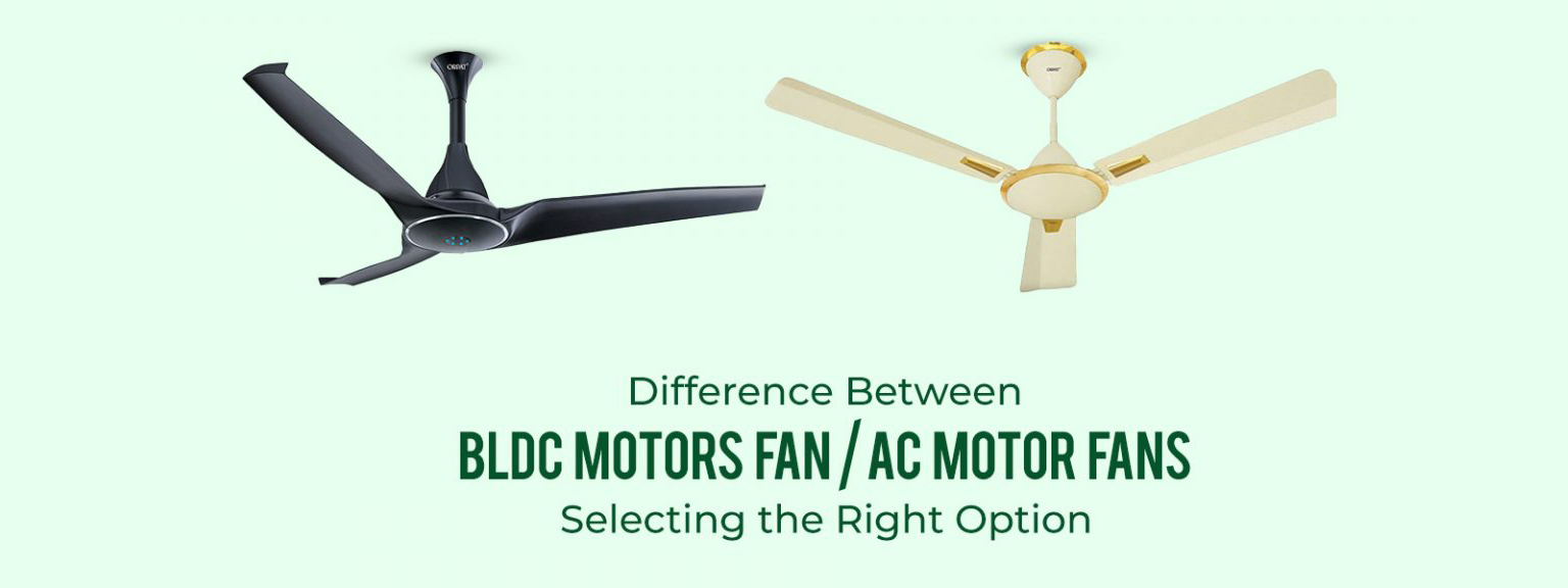 Difference between BLDC Motor & AC Motor for Fans: Selecting the Right Option