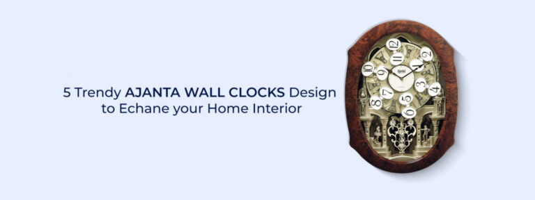 5 Trendy Ajanta Wall Clock Designs to Enhance your Home Interior
