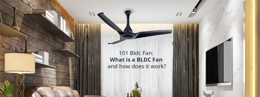 101 BLDC Fans: BLDC Fans and How They Work?