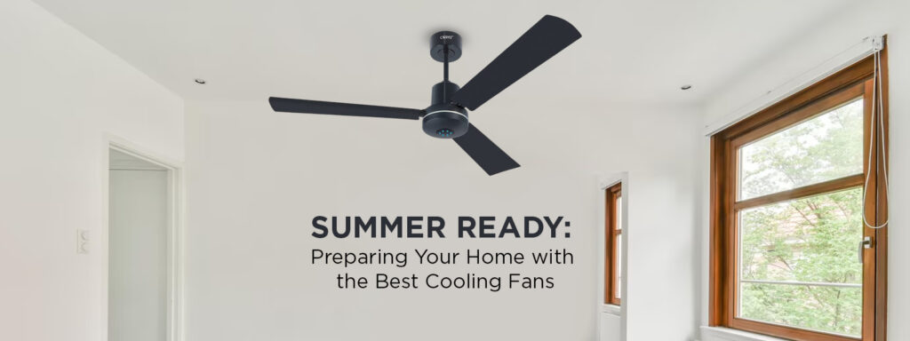 summer ready preparing your home with the best cooling fans