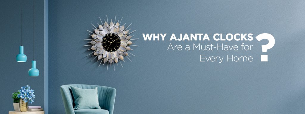 Why Ajanta Clocks Are a Must-Have for Every Home