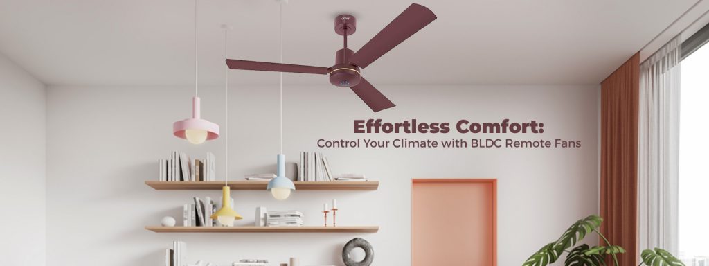 Effortless Comfort: The Magic of BLDC Fans