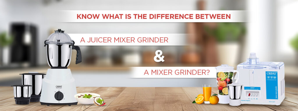 Know what is the difference between a juicer mixer grinder and a mixer grinder?