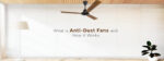 Anti dust fans