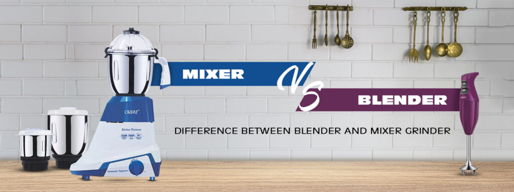 Mixer Grinder vs Blender