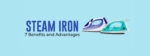 7 Benefits and Advantages of Steam Iron