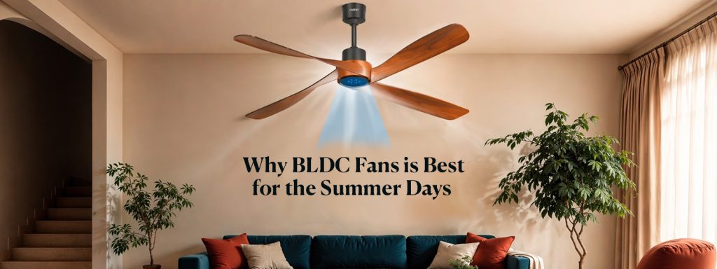 Why BLDC Fans Are the Best Choice for Summer Days