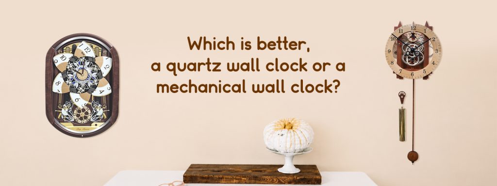Which Is Better: A Quartz Wall Clock or a Mechanical Wall Clock?